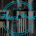 best french press coffee makers