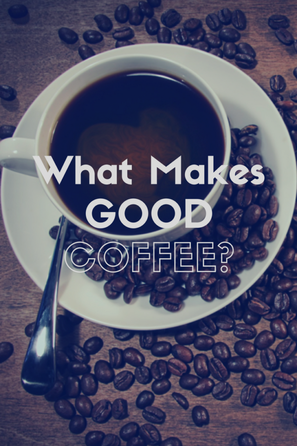 What Makes Good Coffee?