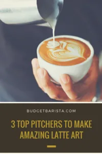 3 Top Pitchers to Make Amazing Latte Art