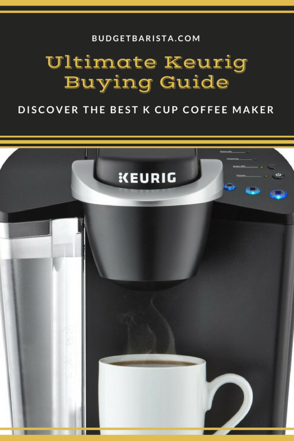 Ultimate Keurig Buying Guide Discover the Best K Cup Coffee Maker