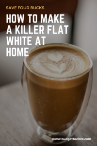 How to make a killer flat white at home