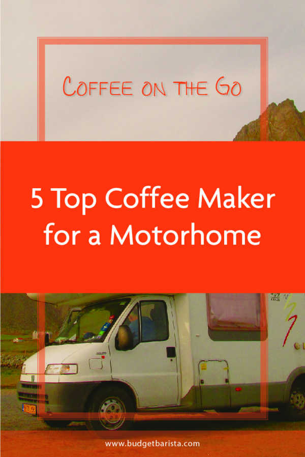Coffee on the Go 5 Top Coffee Maker for a Motorhome The Budget Barista