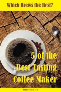 5 of the best tasting coffee maker